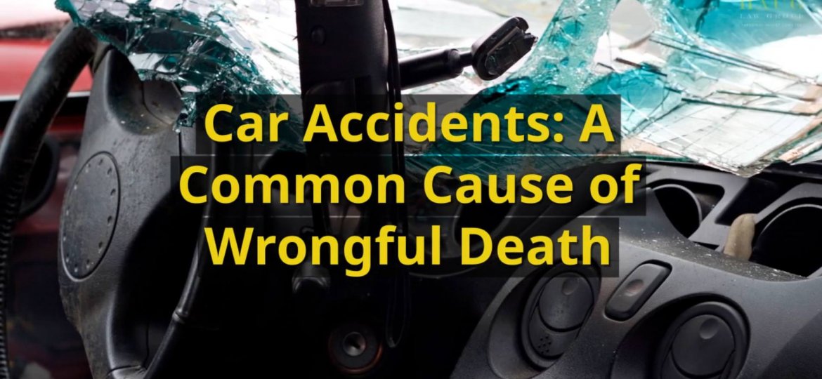 Car Accidents: A Common Cause of Wrongful Death