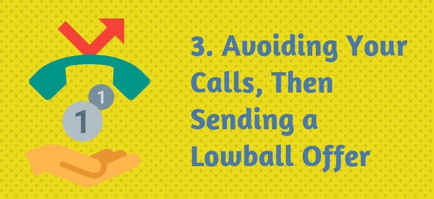 3. Avoiding Your Calls, Then Sending a Lowball Offer